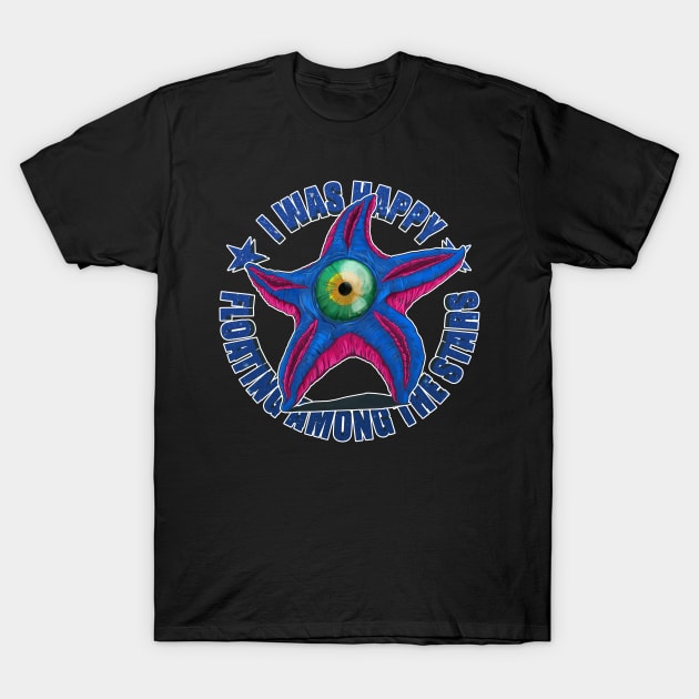 I was very happy, floating among the stars T-Shirt by Mansemat